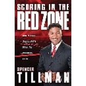Scoring in the Red Zone: How to Lead Successfully When the Pressure Is on by Spencer Tillman